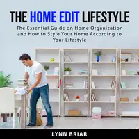 The Home Edit Lifestyle Audiobook by Lynn Briar