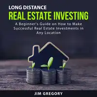 Long Distance Real Estate Investing Audiobook by Jim Gregory