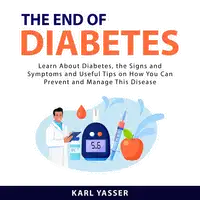 The End of Diabetes Audiobook by Karl Yasser