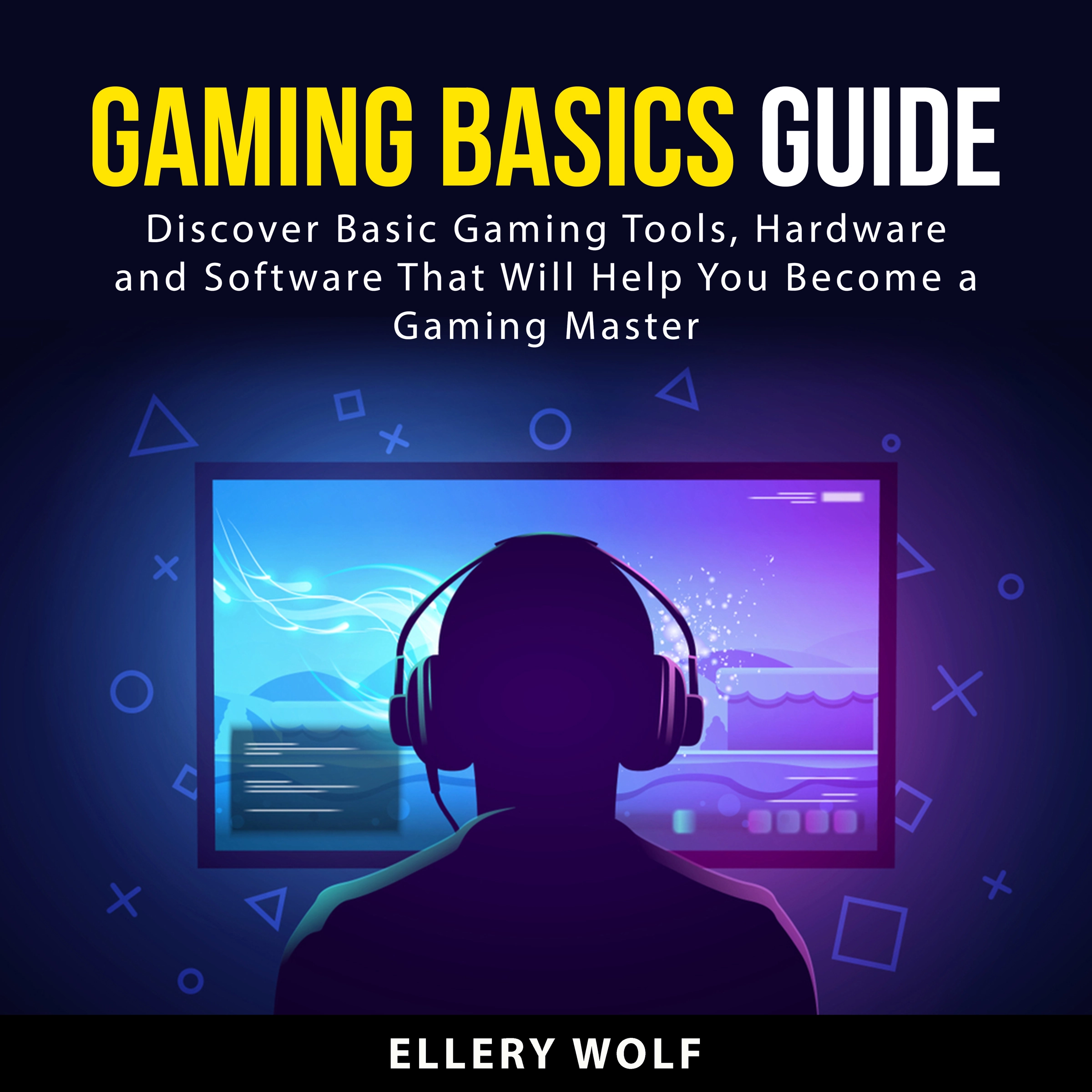 Gaming Basics Guide by Ellery Wolf Audiobook