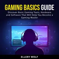 Gaming Basics Guide Audiobook by Ellery Wolf