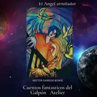 Cuentos fantásticos del Galpón  Atelier Audiobook by Hector Garrido Bowie