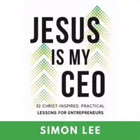 Jesus Is My CEO Audiobook by Simon Lee