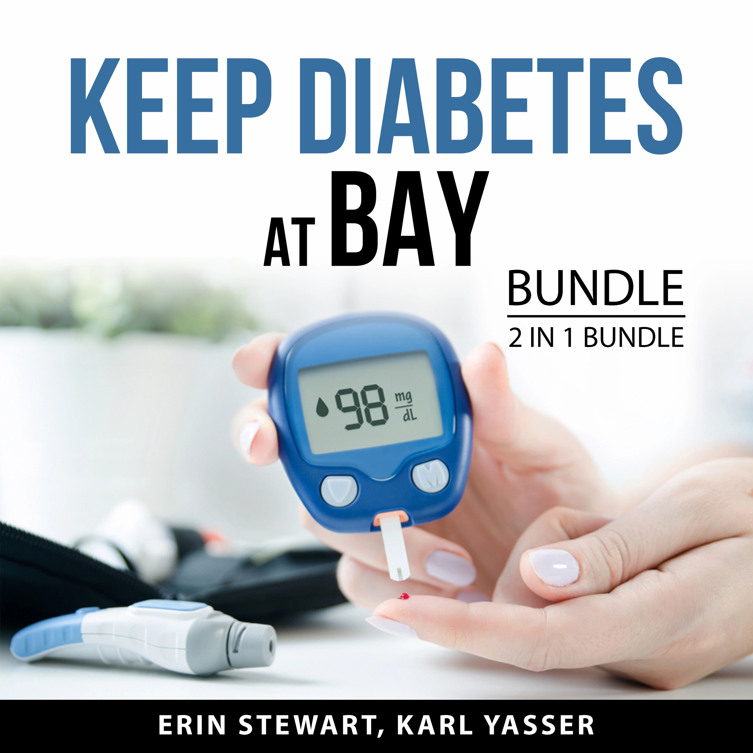 Keep Diabetes at Bay Bundle, 2 in 1 Bundle by Karl Yasser