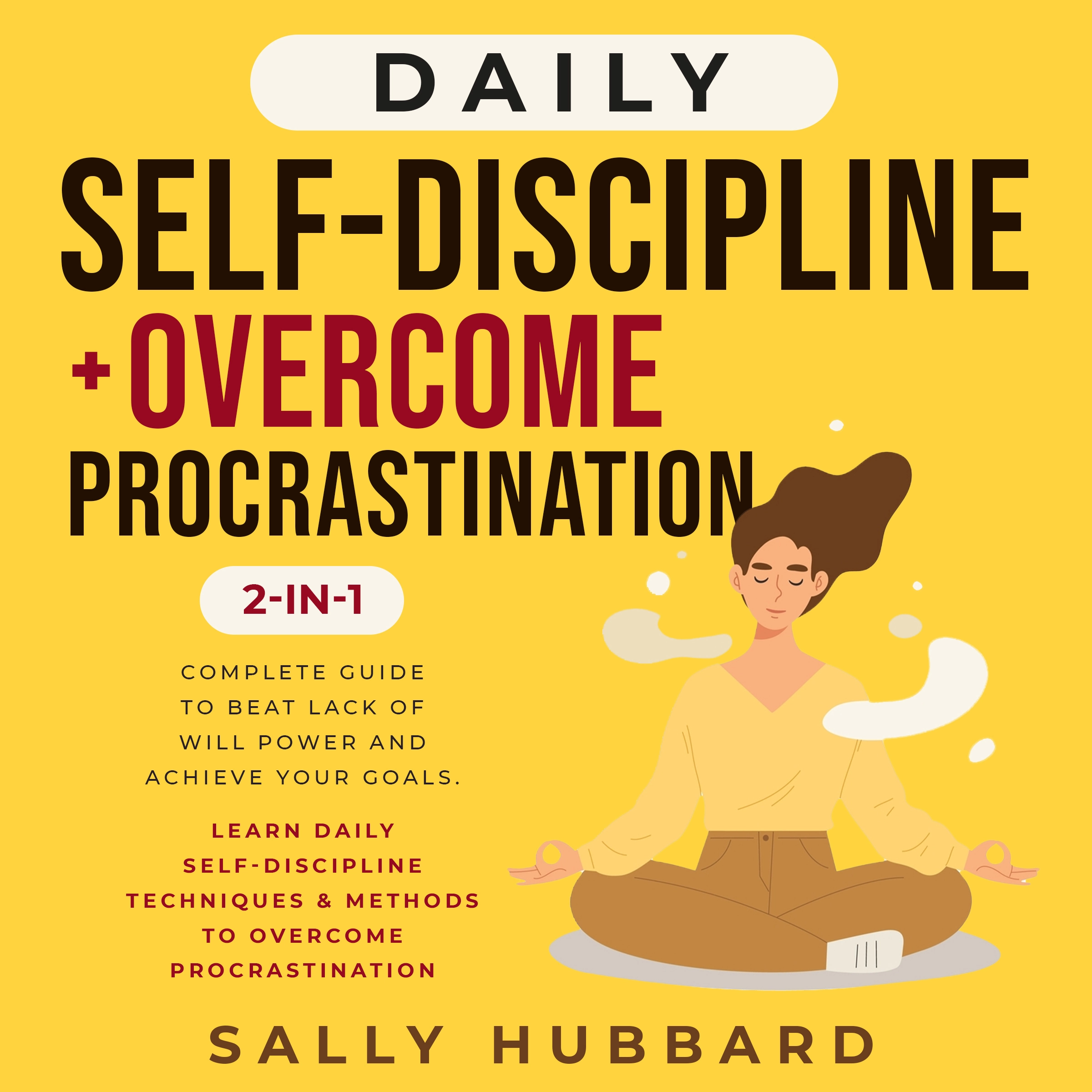 Daily Self-Discipline + Overcome Procrastination 2-in-1 Audiobook by Sally Hubbard