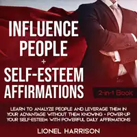 Influence People + Self-Esteem Affirmations 2-in-1 Book Audiobook by Lionel Harrison