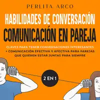 Habilidades de conversación + Comunicación en pareja 2 en 1 Audiobook by Perlita Arco