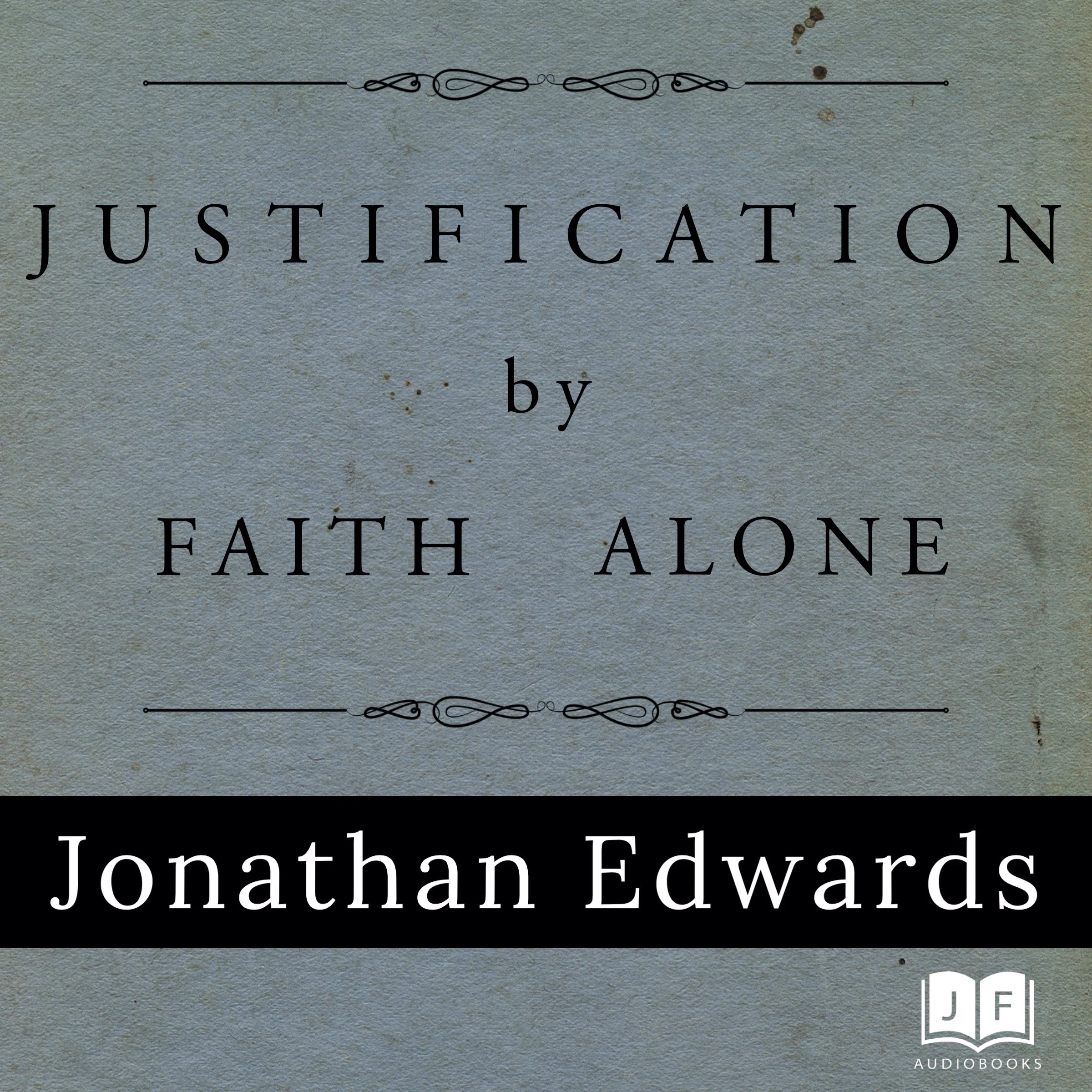 Justification by Faith Alone by Jonathan Edwards