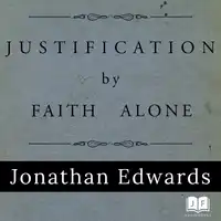 Justification by Faith Alone Audiobook by Jonathan Edwards