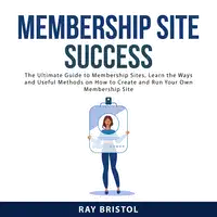 Membership Site Success Audiobook by Ray Bristol