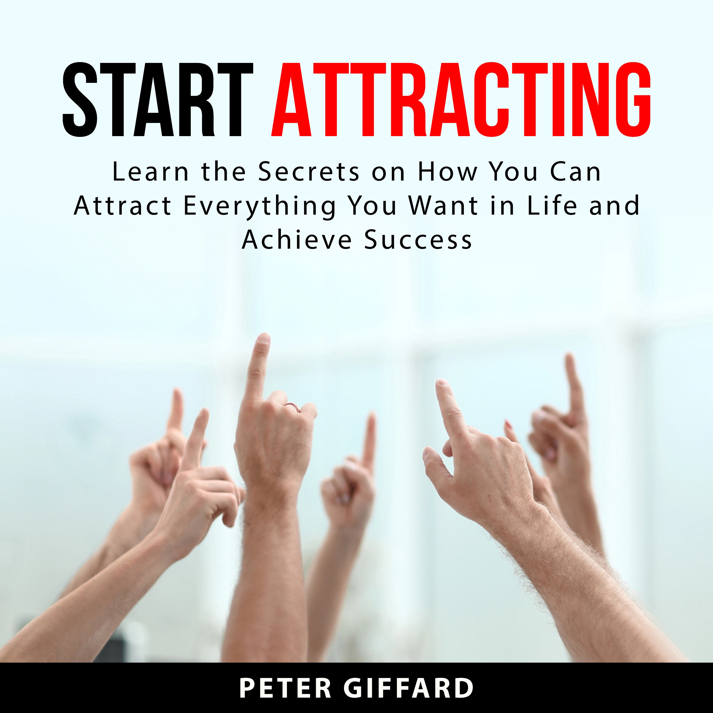 Start Attracting by Peter Giffard