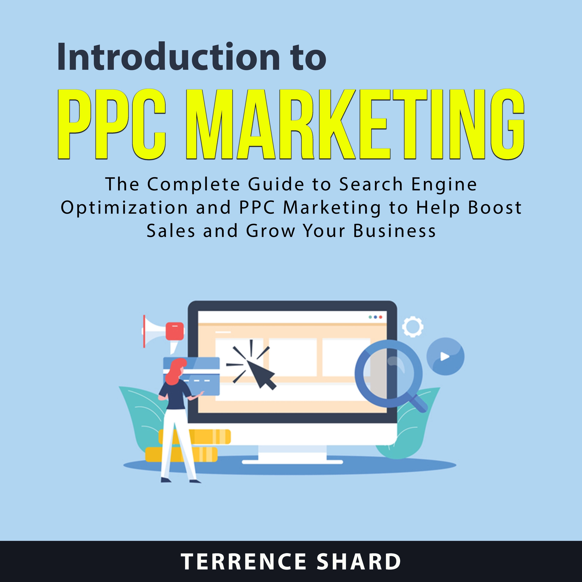 Introduction To PPC Marketing by Terrence Shard