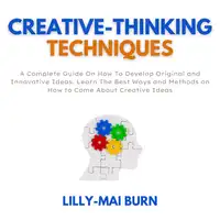 Creative-Thinking Techniques Audiobook by Lilly-Mai Burn