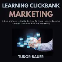 Learning ClickBank Marketing Audiobook by Tudor Bauer