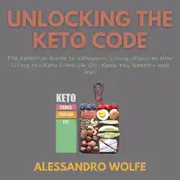 Unlocking the Keto Code Audiobook by Alessandro Wolfe