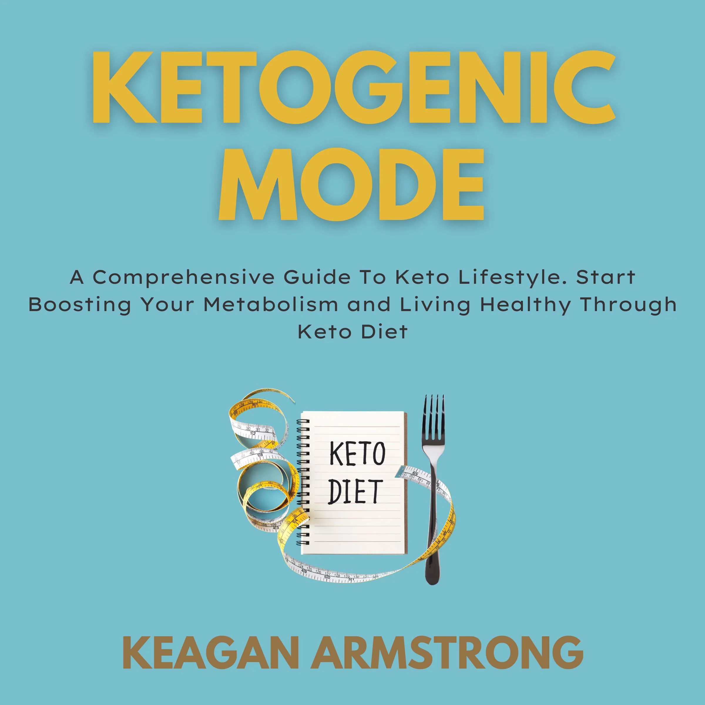 Ketogenic Mode Audiobook by Keagan Armstrong