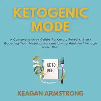 Ketogenic Mode Audiobook by Keagan Armstrong