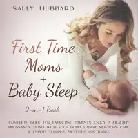 First Time Moms + Baby Sleep 2-in-1 Book Audiobook by Sally Hubbard