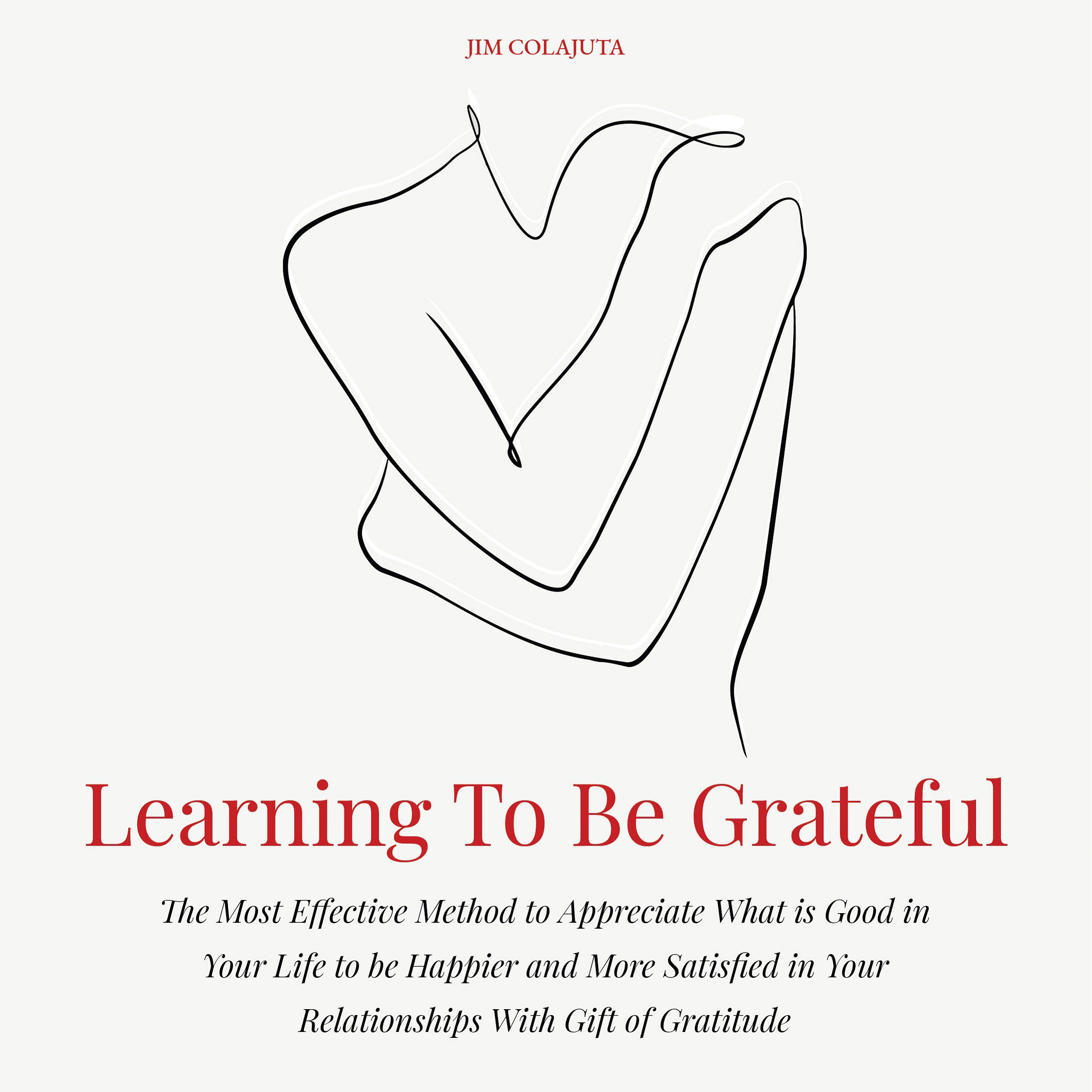 Learning To Be Grateful Audiobook by Jim Colajuta