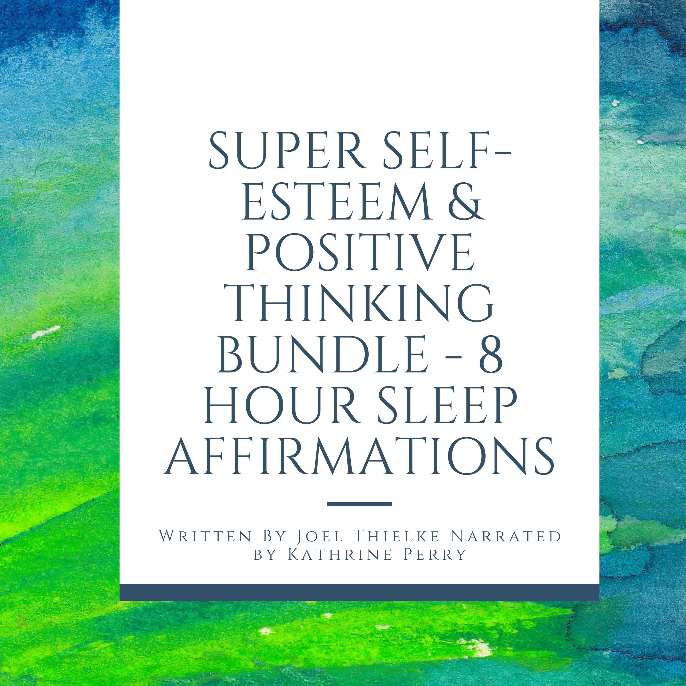 Super Self-Esteem & Positive Thinking Bundle - 8 Hour Sleep Affirmations by Joel Thielke Audiobook