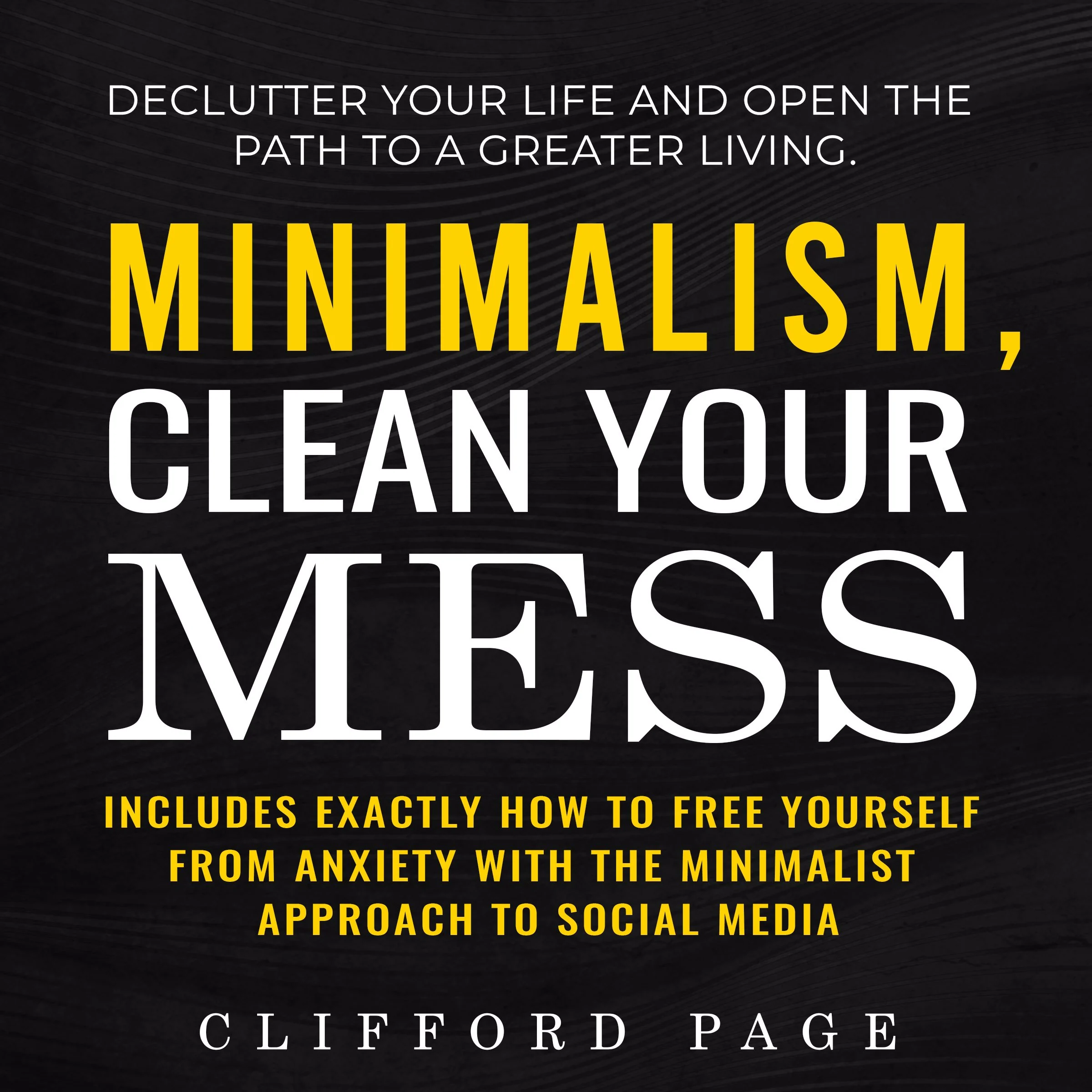 Minimalism, Clean Your Mess by Clifford Page