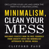 Minimalism, Clean Your Mess Audiobook by Clifford Page