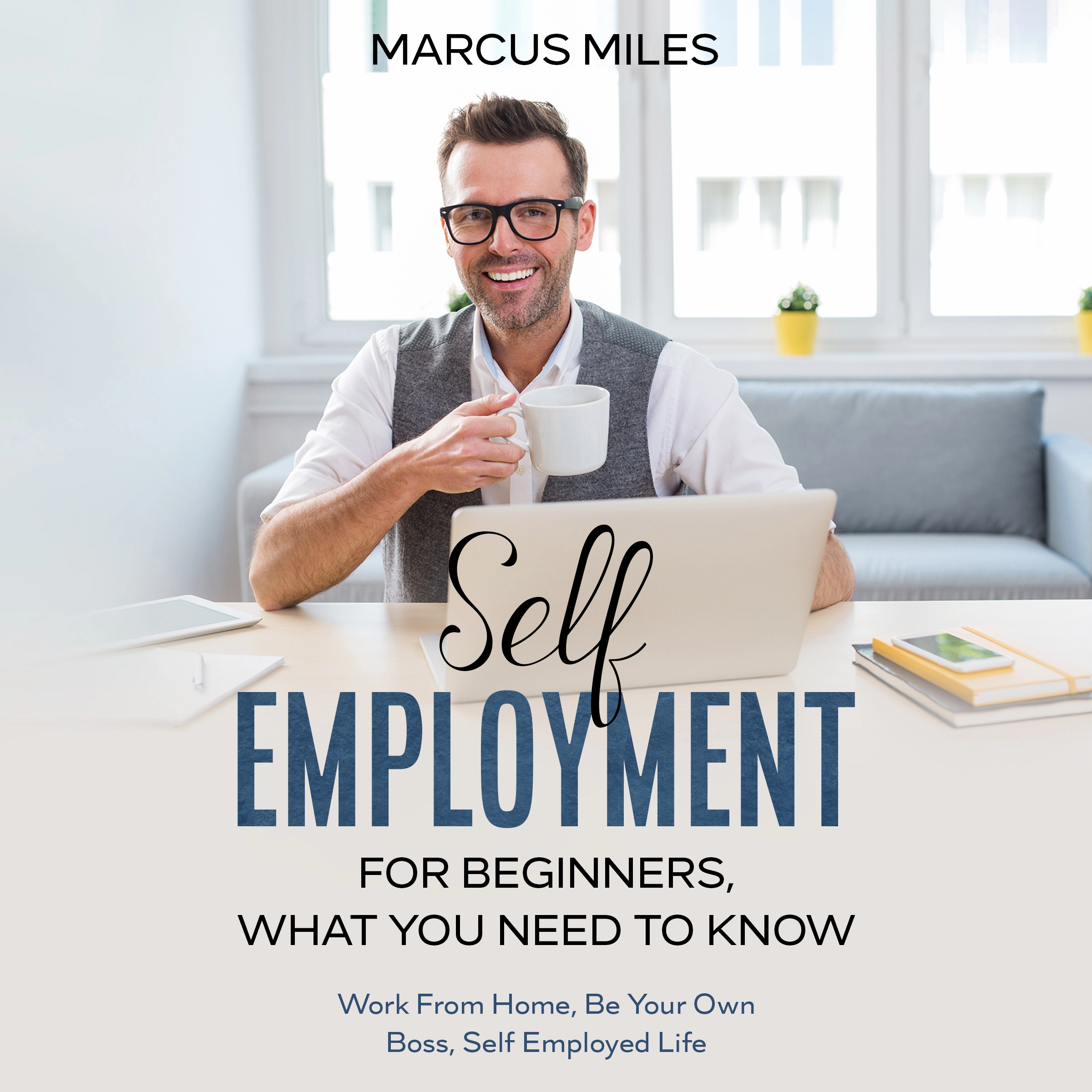 Self Employment For Beginners, What You Need To Know by Marcus Miles Audiobook