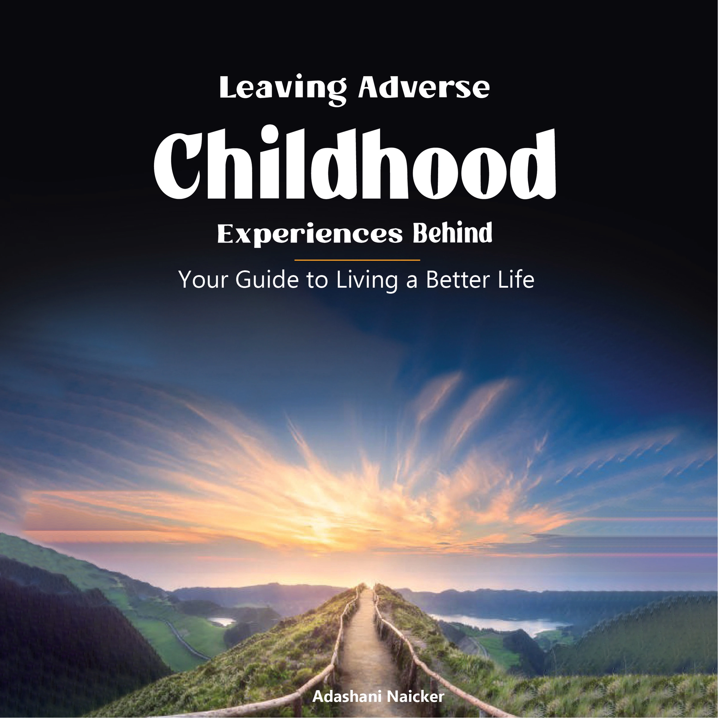 Leaving Adverse Childhood Experiences Behind by Adashani Naicker