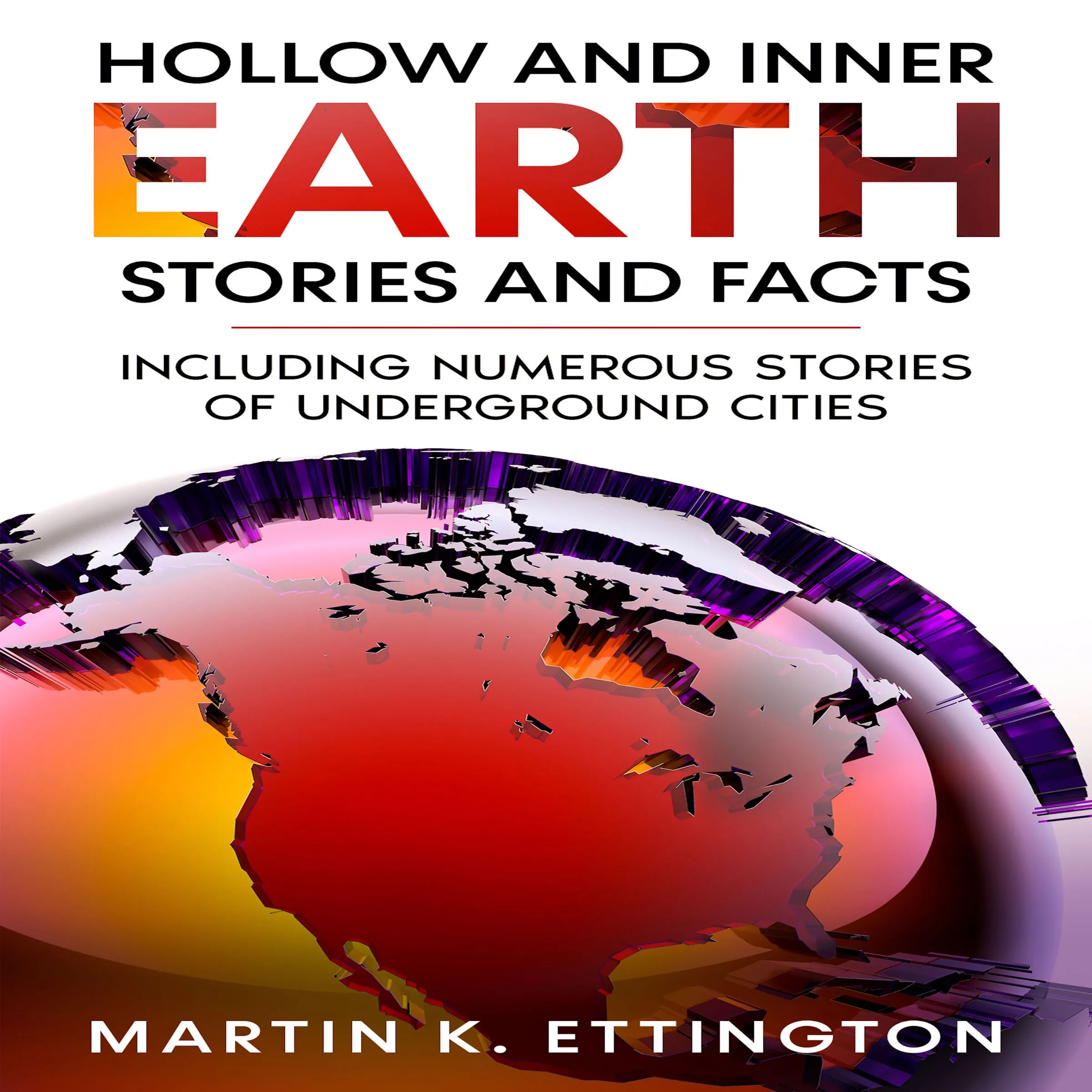 Hollow and Inner Earth Stories and Facts Audiobook by Martin K. Ettington