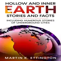 Hollow and Inner Earth Stories and Facts Audiobook by Martin K. Ettington