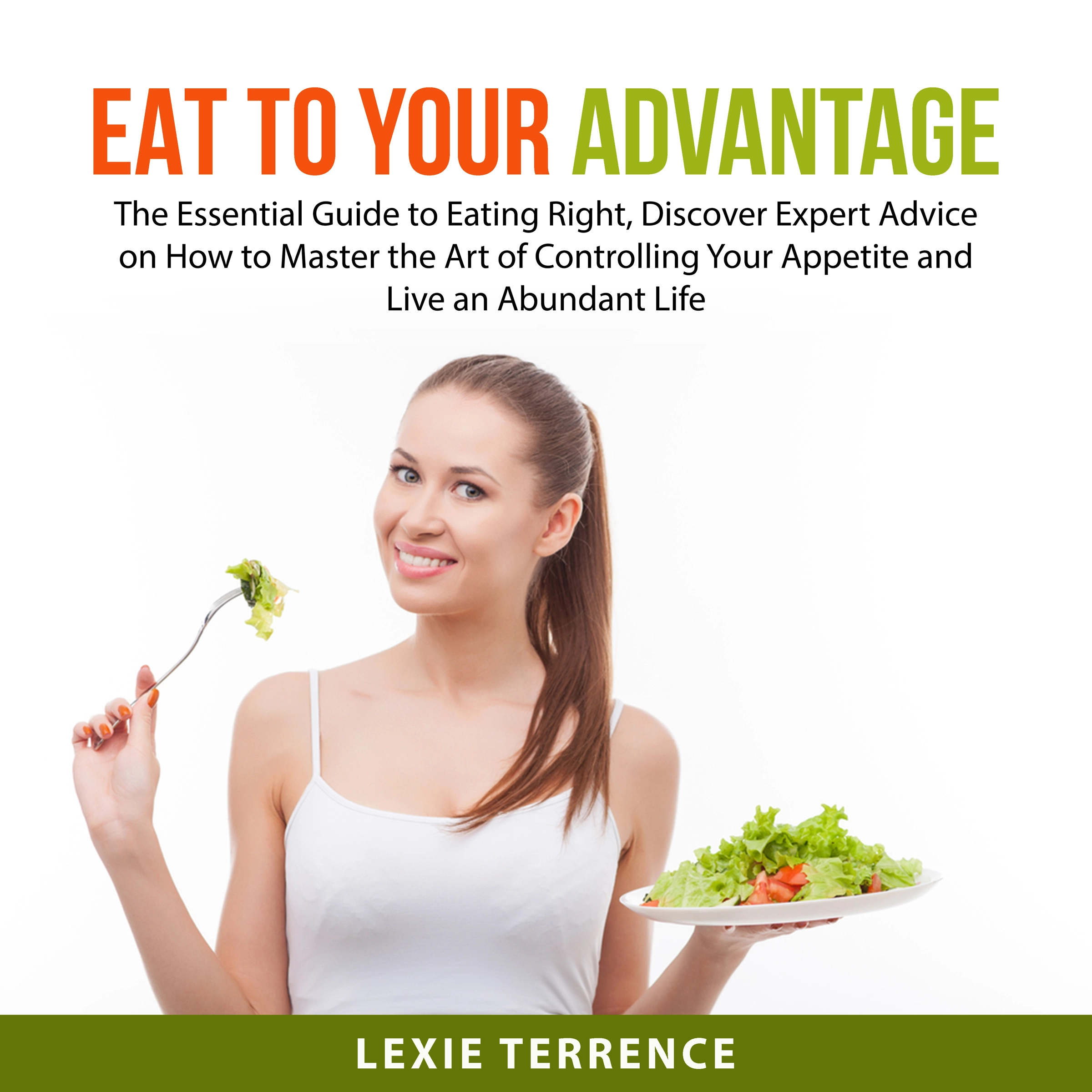 Eat to Your Advantage Audiobook by Lexie Terrence