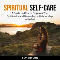 Spiritual Self-Care Audiobook by Lev Bryson