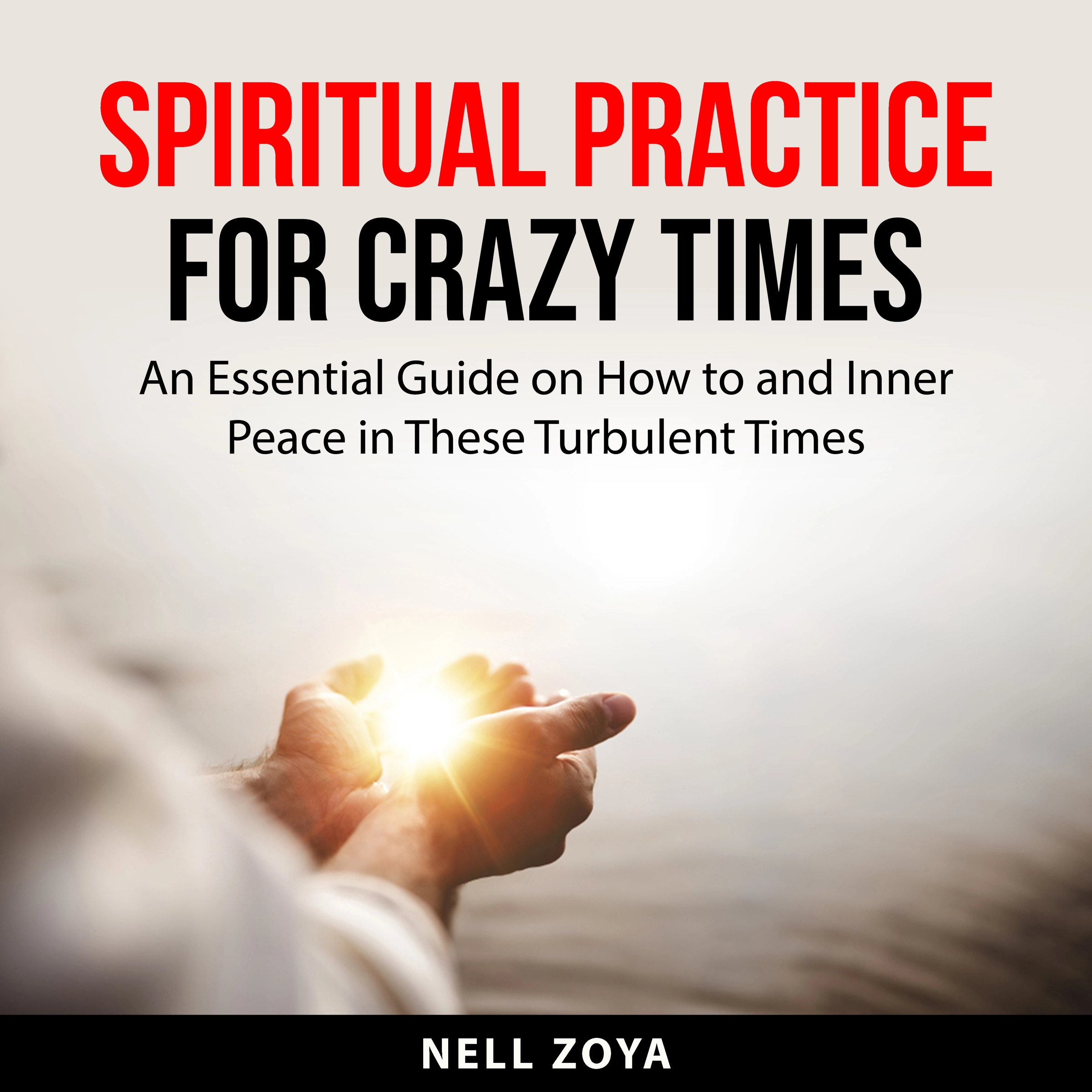 Spiritual Practice for Crazy Times Audiobook by Nell Zoya