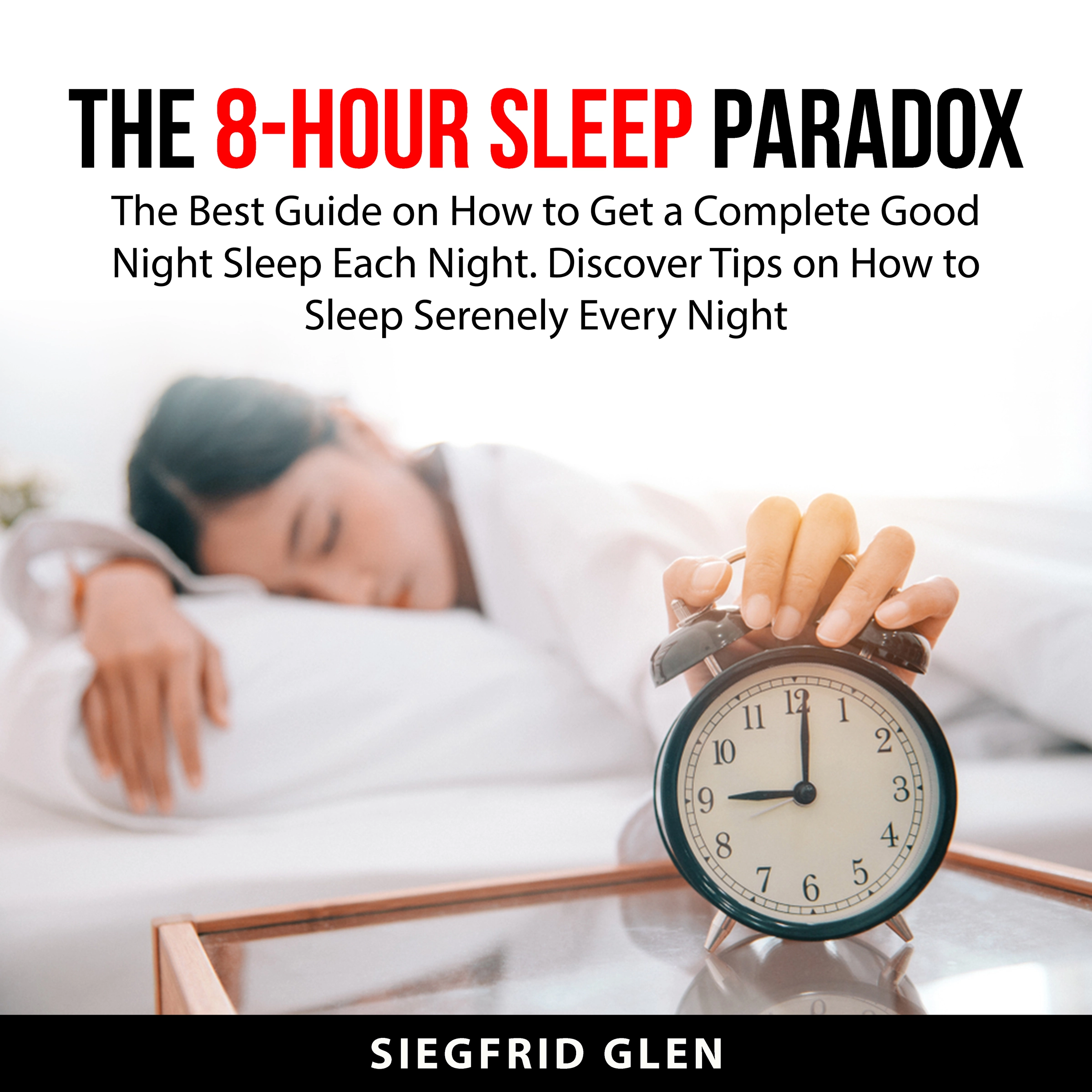 The 8-Hour Sleep Paradox Audiobook by Siegfrid Glen