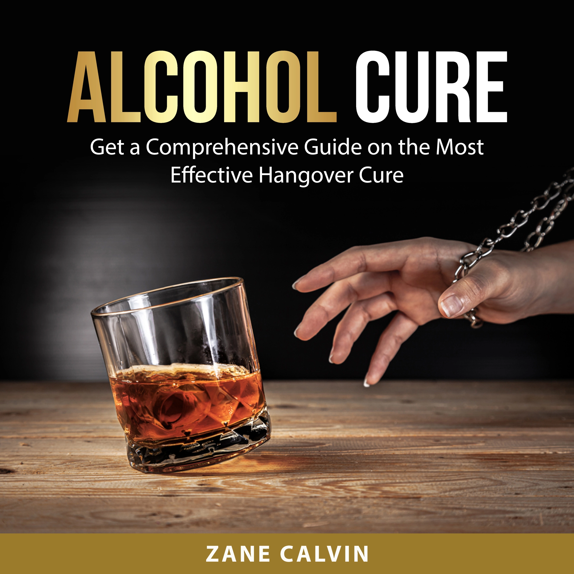 Alcohol Cure Audiobook by Zane Calvin