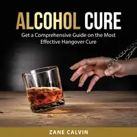 Alcohol Cure Audiobook by Zane Calvin