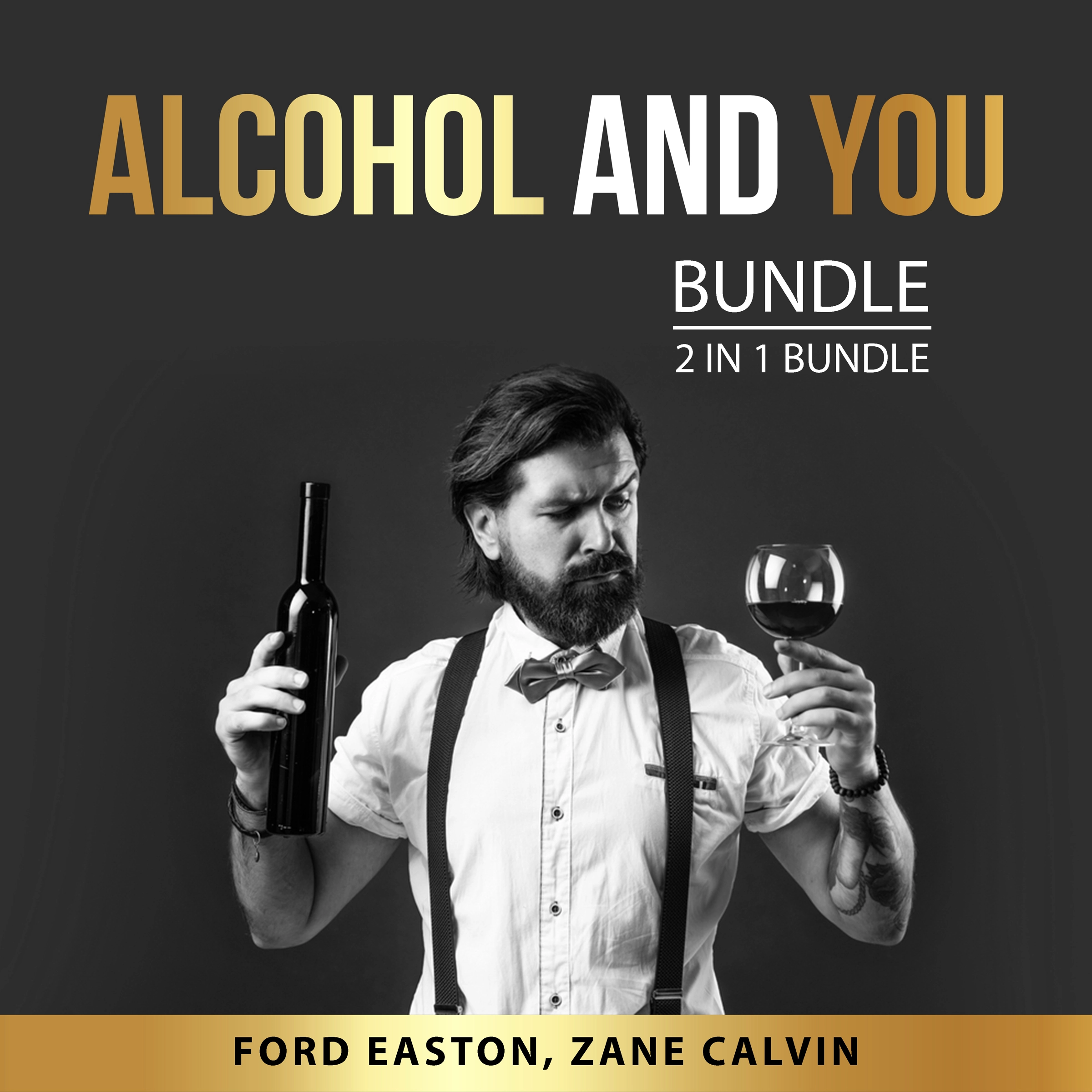 Alcohol and You Bundle, 2 in 1 Bundle by Zane Calvin Audiobook