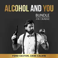 Alcohol and You Bundle, 2 in 1 Bundle Audiobook by Zane Calvin