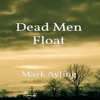 Dead Men Float Audiobook by Mark Ayling