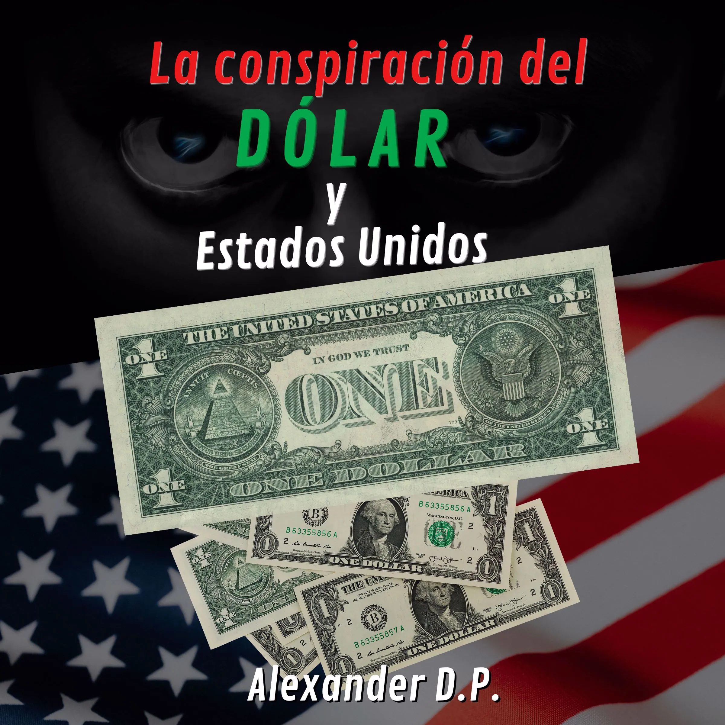 La conspiracion del dolar y Estados Unidos by Alexander D.P. Audiobook