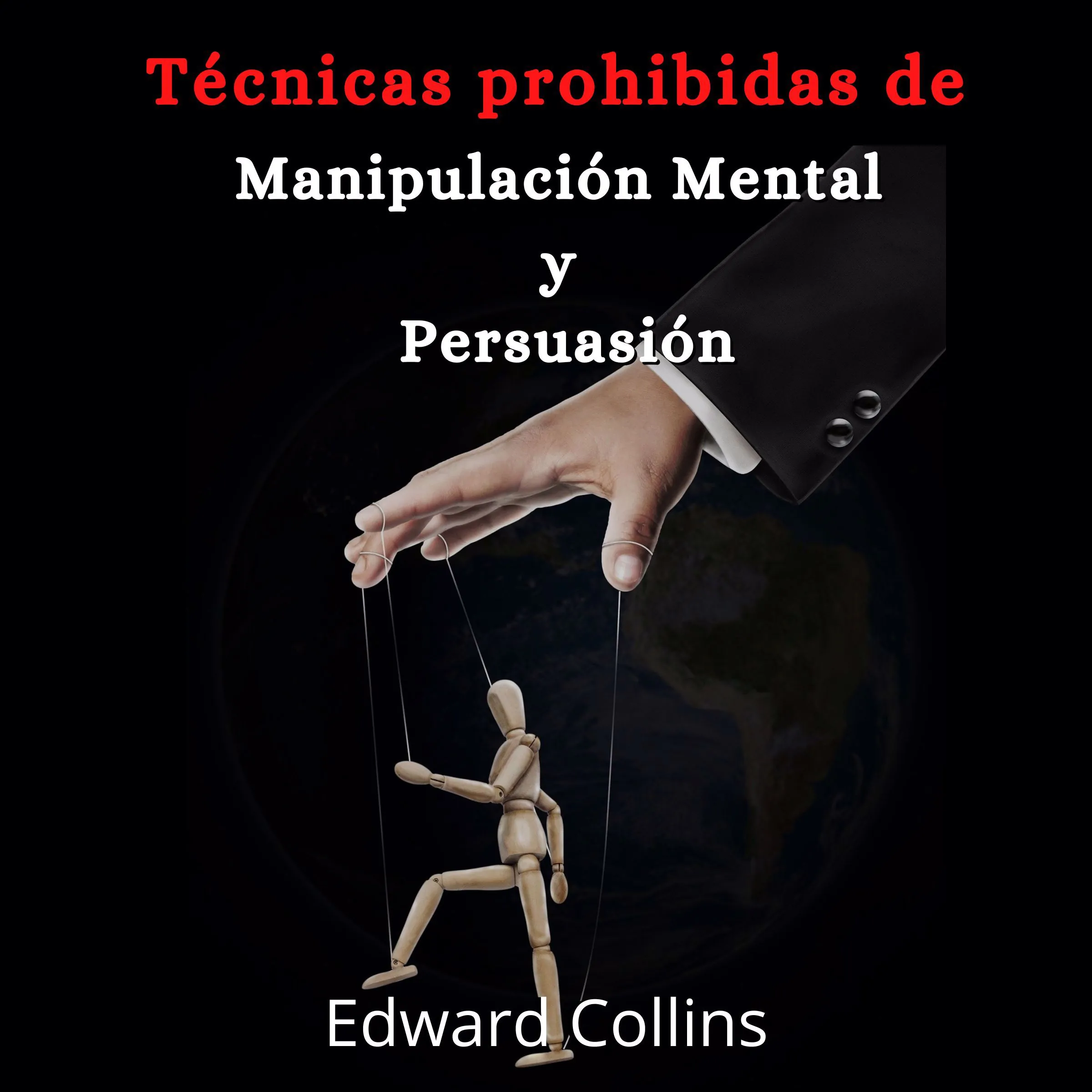 Tecnicas prohibidas de manipulacion mental y persuasion Audiobook by Edward Collins