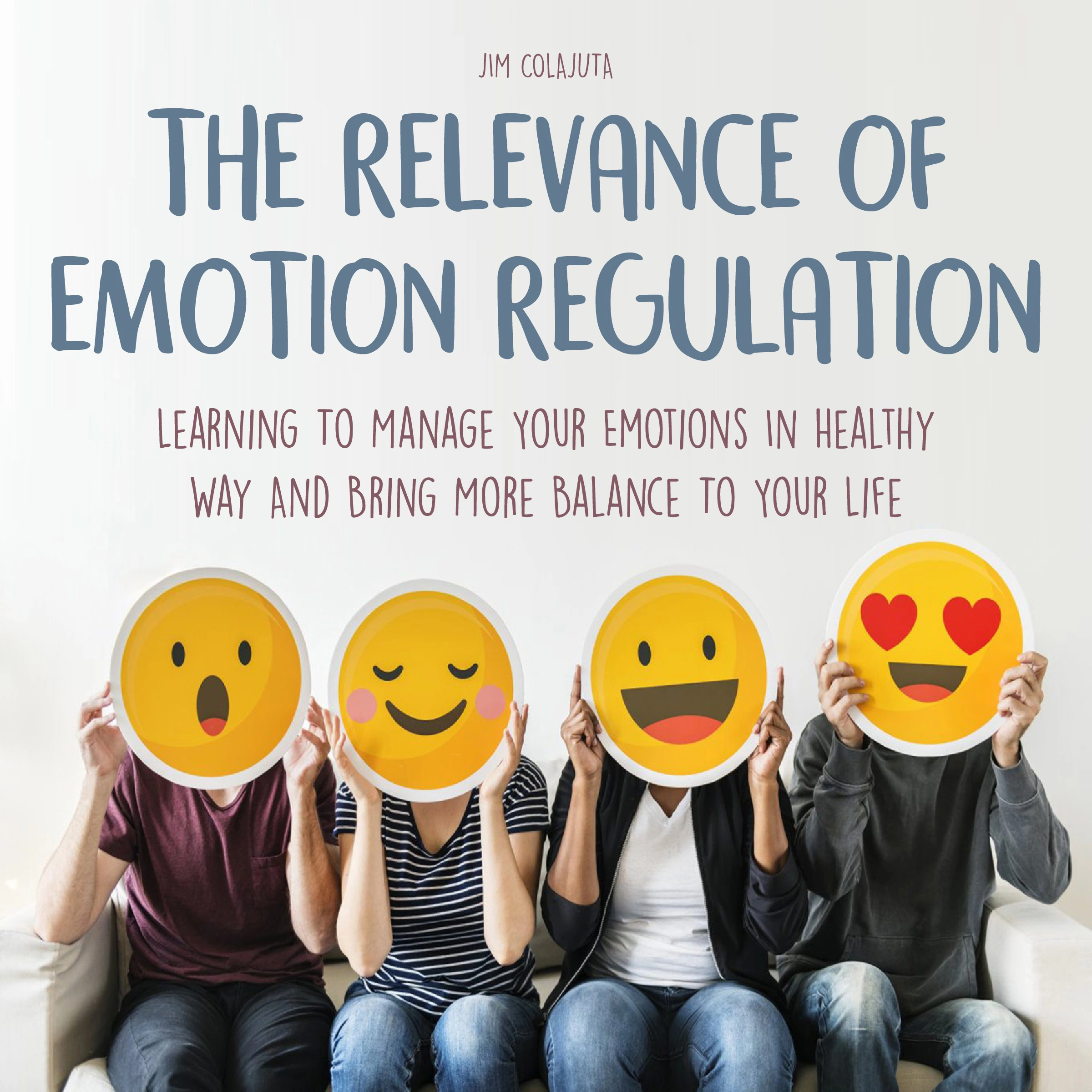 The Relevance of Emotion Regulation by Jim Colajuta Audiobook