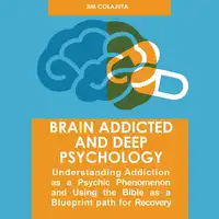 Brain Addicted and Deep Psychology Audiobook by Jim Colajuta