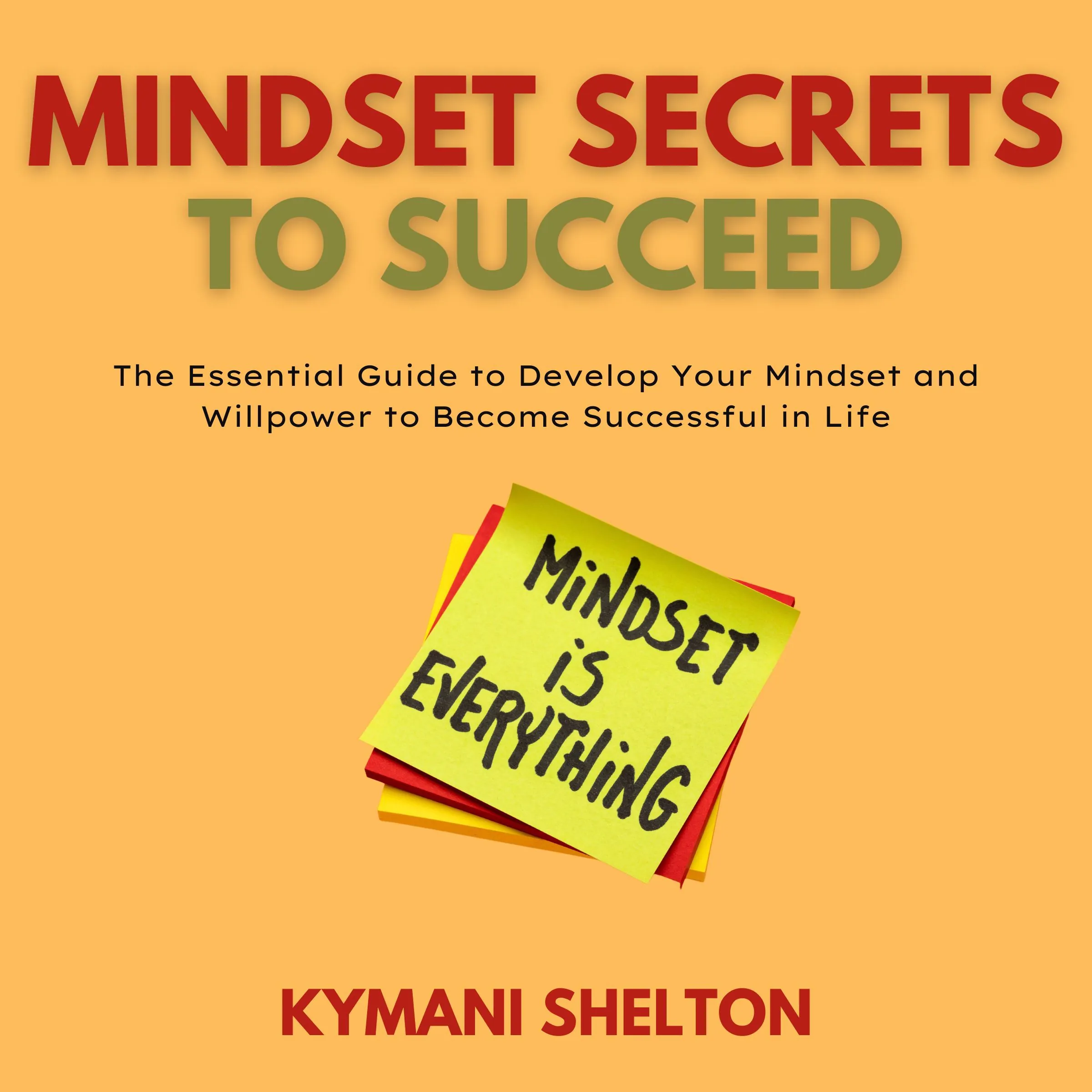 Mindset Secrets to Succeed by Kymani Shelton Audiobook