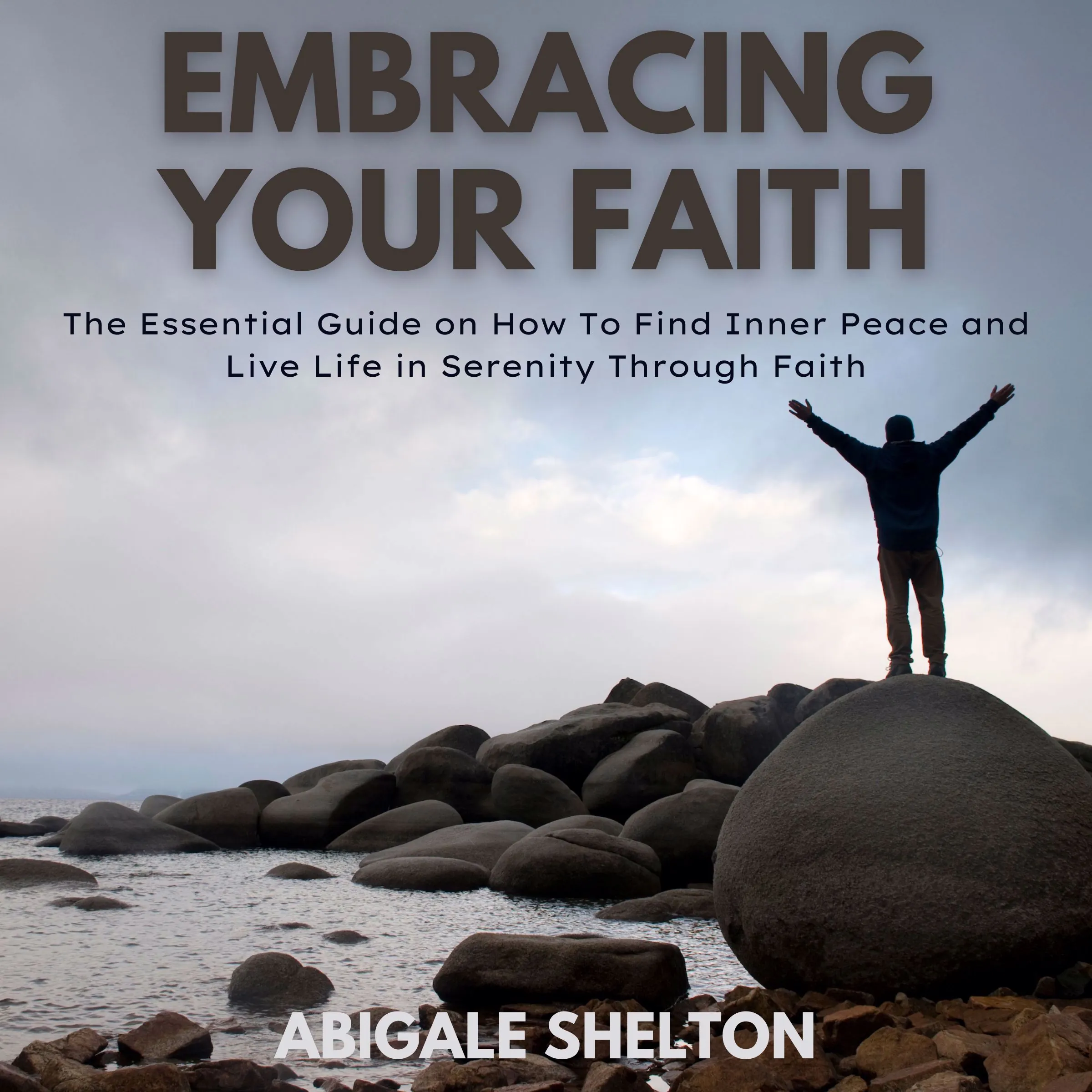 Embracing Your Faith Audiobook by Abigale Shelton