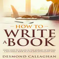 How to Write a Book Audiobook by Desmond Callaghan