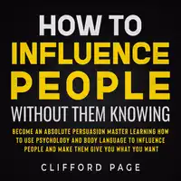 How to Influence People Without Them Knowing Audiobook by Clifford Page