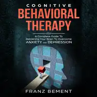 Cognitive Behavioral Therapy Audiobook by Franz Bement