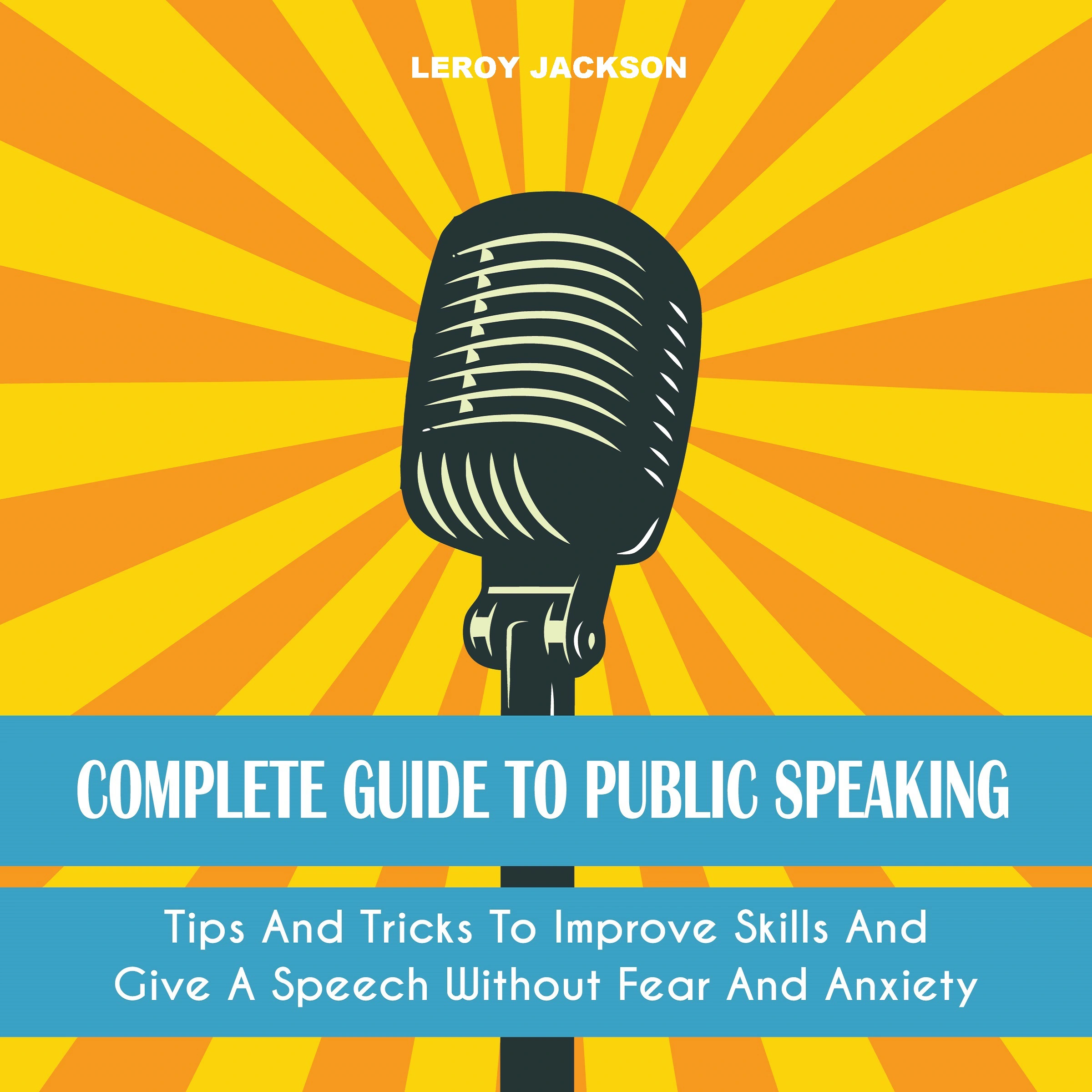 Complete Guide to Public Speaking Audiobook by Leroy Jackson