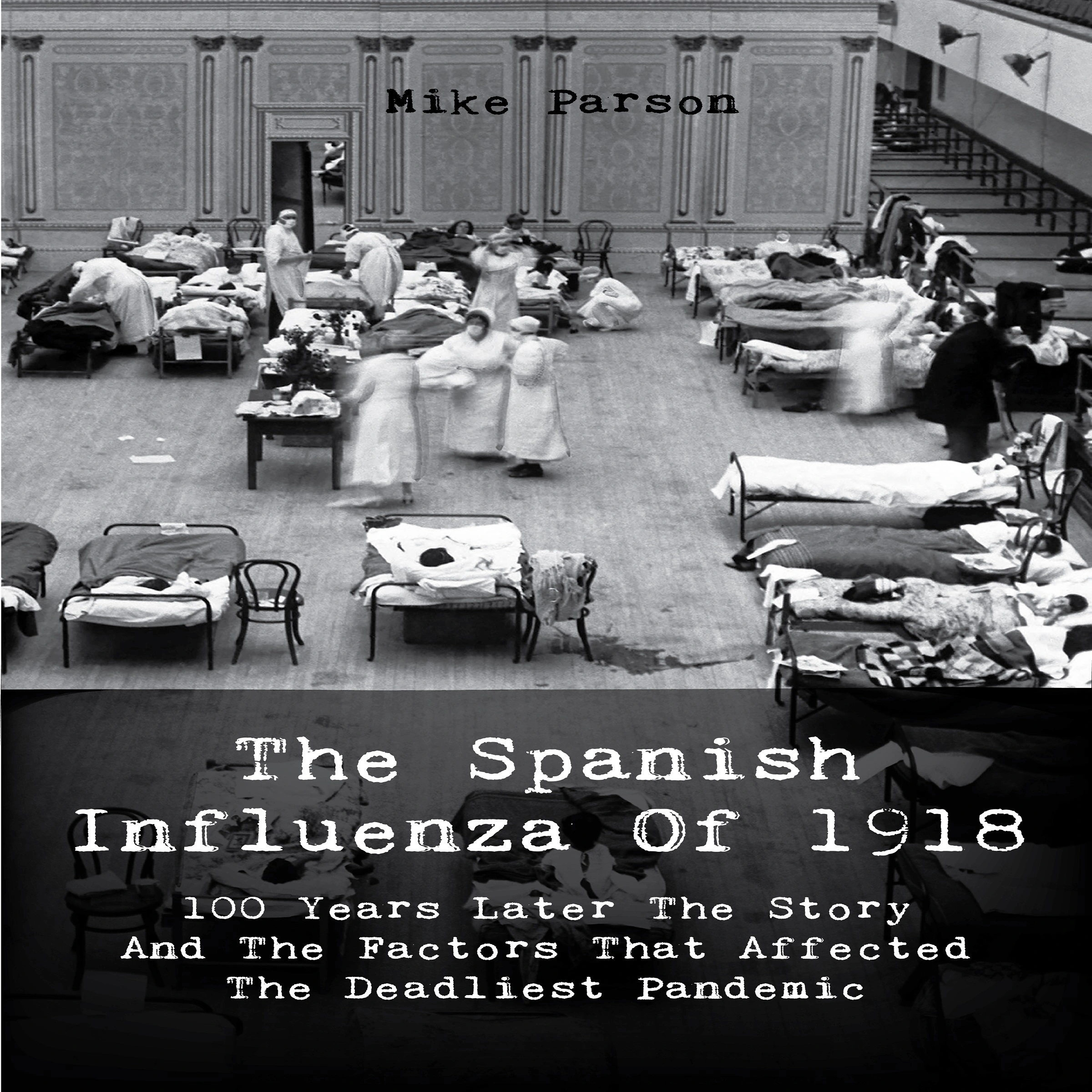 The Spanish Influenza Of 1918 Audiobook by Mike Parson